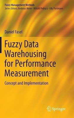 Fuzzy Data Warehousing for Performance Measurement(English, Hardcover, Fasel Daniel)