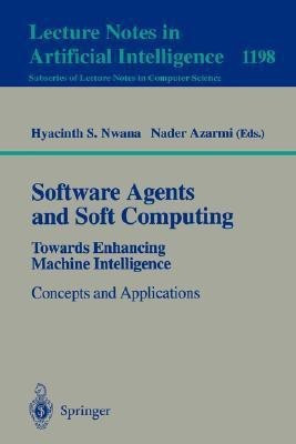 Software Agents and Soft Computing: Towards Enhancing Machine Intelligence(English, Paperback, unknown)
