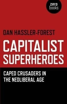 Capitalist Superheroes - Caped Crusaders in the Neoliberal Age(English, Paperback, Hassler-forest Dan)