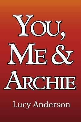 You, Me & Archie(English, Paperback, Anderson Lucy)