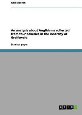 An analysis about Anglicisms collected from four bakeries in the innercity of Greifswald(English, Paperback, Diedrich Julia)