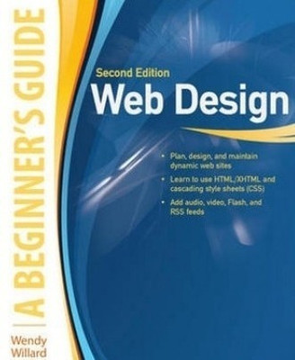 Web Design: A Beginner's Guide Second Edition  - A Beginner's Guide(English, Paperback, Willard Wendy)