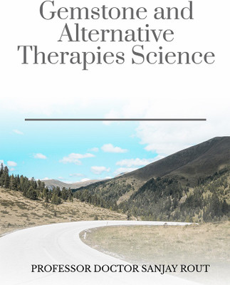 Gemstone and Alternative Therapies Science(English, Paperback, Professor Doctor Sanjay Rout)