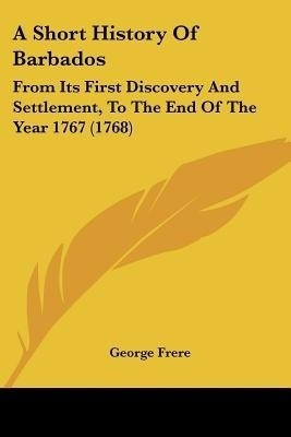 A Short History Of Barbados(English, Paperback, Frere George)