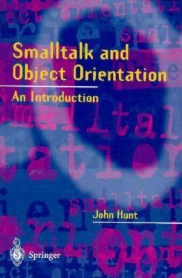 Smalltalk and Object Orientation(English, Paperback, Hunt John)