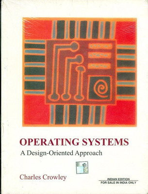 Operating Systems : A Design-Oriented Approach  - A Design-Oriented Approach(English, Paperback, Crowley Charles)