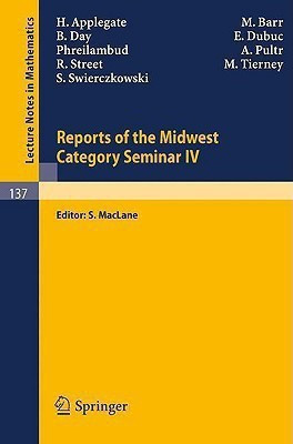 Reports of the Midwest Category Seminar IV(English, Paperback, Applegate H.)
