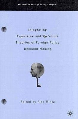 Integrating Cognitive and Rational Theories of Foreign Policy Decision Making(English, Hardcover, unknown)