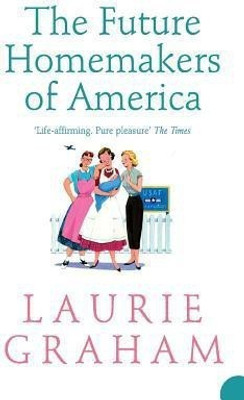 The Future Homemakers of America(English, Paperback, Graham Laurie)