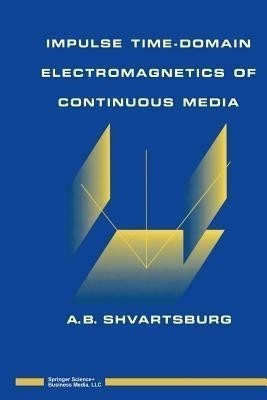 Impulse Time-Domain Electromagnetics of Continuous Media(English, Paperback, Shvartsburg Alex)