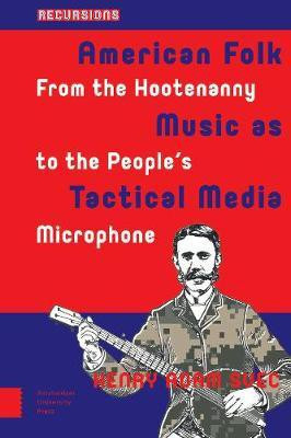 American Folk Music as Tactical Media(English, Electronic book text, Svec Henry Adam)