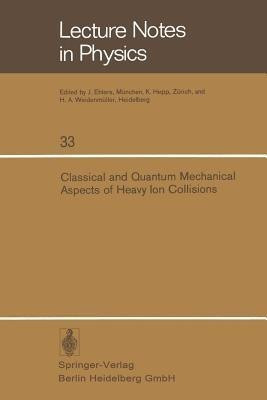 Classical and Quantum Mechanical Aspects of Heavy Ion Collisions(English, Paperback, unknown)
