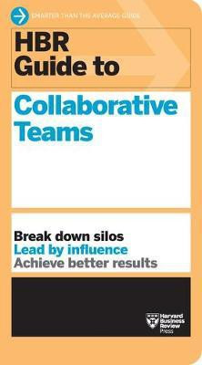HBR Guide to Collaborative Teams (HBR Guide Series)(English, Hardcover, Harvard Business Review)