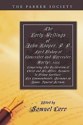 The Early Writings of John Hooper, D. D., Lord Bishop of Gloucester and Worcester, Martyr, 1555(English, Paperback, Hooper John)