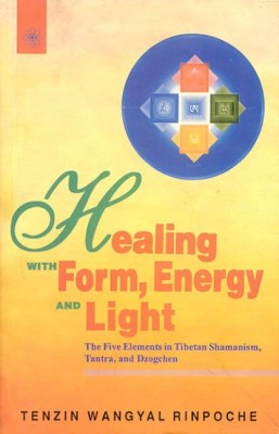 Healing with Form, Energy and Light(English, Paperback, Rinpoche Tenzin Wangyal)