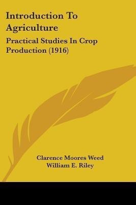 Introduction To Agriculture(English, Paperback, Weed Clarence Moores)