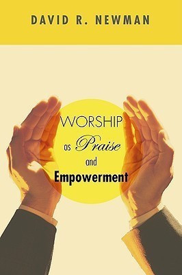 Worship as Praise and Empowerment(English, Paperback, Newman David R)