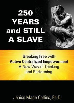 250 Years and Still A Slave(English, Paperback, Collins Janice Marie PH D)