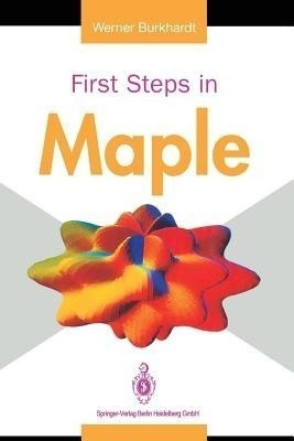 First Steps in Maple(English, Paperback, Burkhardt Werner)