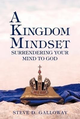A Kingdom Mindset(English, Paperback, Galloway Steve D)