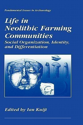 Life in Neolithic Farming Communities  - Social Organization, Identity, and Differentiation(English, Hardcover, unknown)
