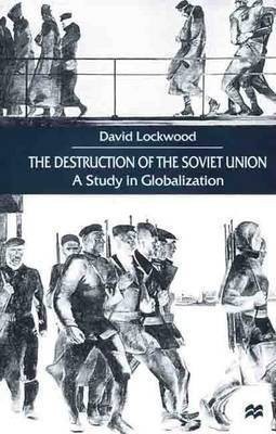 The Destruction of the Soviet Union(English, Hardcover, Professor of Sociology Dr Lockwood David)