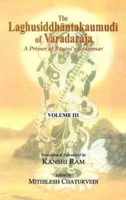 The Laghusiddhantakaumudi of Varadaraja(English, Hardcover, Ram Kanshi)