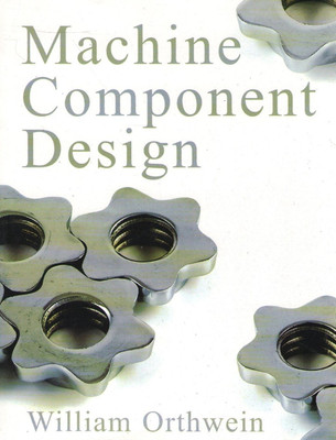 Machine Component Design: v. 1 & 2(English, Paperback, Orthwein William C.)