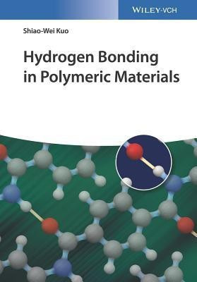 Hydrogen Bonding in Polymeric Materials(English, Hardcover, Kuo Shiao-Wei)