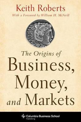 The Origins of Business, Money and Markets(English, Electronic book text, Roberts Keith)