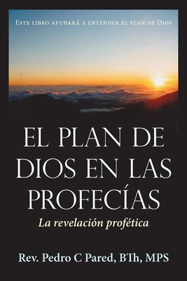 El Plan de Dios En Las Profecias(Spanish, Paperback, Pared Bth Mps Pedro C REV)