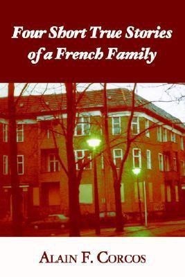 Four Short True Stories of a French Family(English, Paperback, Corcos Alain F Professor)