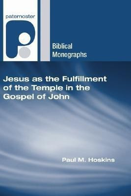 Jesus as the Fulfillment of the Temple in the Gospel of John(English, Paperback, Hoskins Paul M)