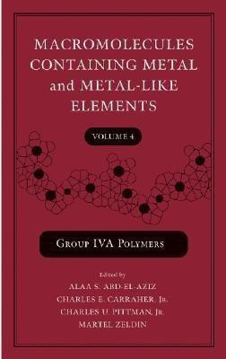 Macromolecules Containing Metal and Metal-Like Elements: Group IVA Polymers v. 4(English, Hardcover, unknown)