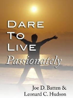 Dare to Live Passionately(English, Paperback, Batten Joe D Jr)