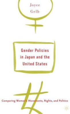 Gender Policies in Japan and the United States: Comparing Women's Movements, Rights and Politics(English, Paperback, Gelb J.)