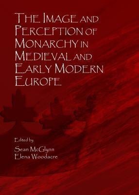 The Image and Perception of Monarchy in Medieval and Early Modern Europe(English, Hardcover, unknown)