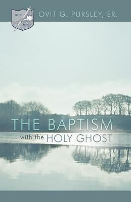 The Baptism With The Holy Ghost(English, Paperback, Pursley Sr. Ovit G.)