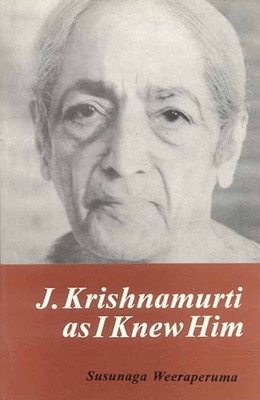 J.Krishnamurti as I Knew Him(English, Paperback, Weeraperuma Susunaga)