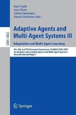 Adaptive Agents and Multi-Agent Systems III. Adaptation and Multi-Agent Learning(English, Paperback, unknown)