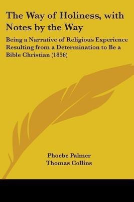 The Way Of Holiness, With Notes By The Way(English, Paperback, Palmer Phoebe)