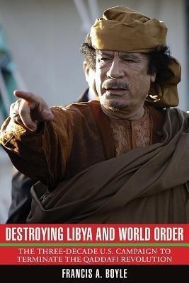 Destroying Libya and World Order(English, Paperback, Boyle Francis A.)