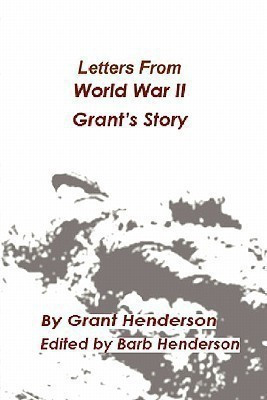 Letters from World War II Grant's Story(English, Paperback, Henderson Grant Thomas)