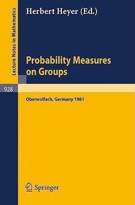 Probability Measures on Groups  - Proceedings of the Sixth Conference Held at Oberwolfach, Germany, June 28-July 4, 1981(English, Paperback, unknown)