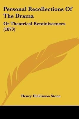 Personal Recollections Of The Drama(English, Paperback, Stone Henry Dickinson)