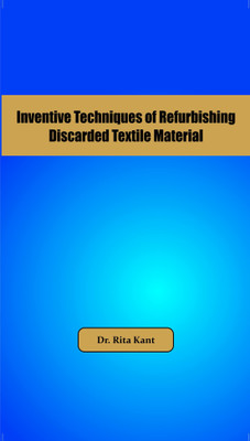 Inventive Techniques of Refurbishing Discarded Textiles(English, Hardcover, Kant Rita Dr.)
