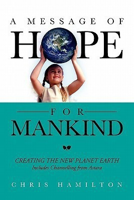 A Message of Hope for Mankind(English, Paperback, Hamilton Chris)