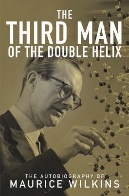 The Third Man of the Double Helix(English, Hardcover, Wilkins Maurice)