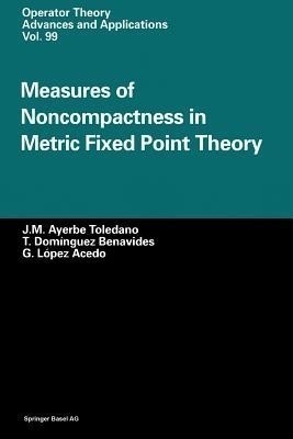 Measures of Noncompactness in Metric Fixed Point Theory(English, Paperback, Ayerbe Toledano J.M.)