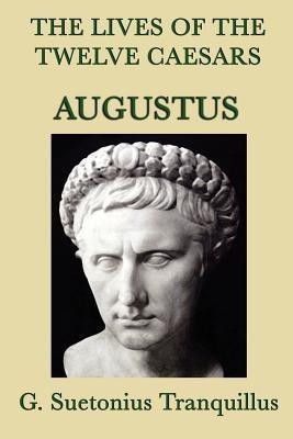 The Lives of the Twelve Caesars -Augustus-(English, Paperback, Tranquillus G Suetonius)
